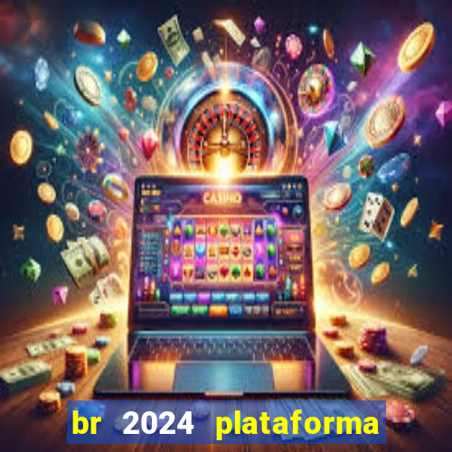 br 2024 plataforma de jogos